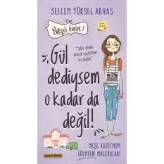 Gül Dediysem O Kadar da Değil! - Neşeli Günlük 2