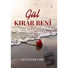 Gül Kırar Beni