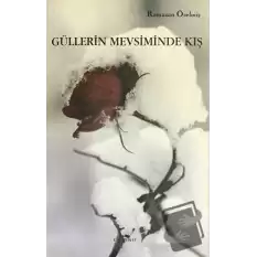 Güllerin Mevsiminde Kış