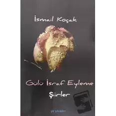 Gülü İsraf Eyleme