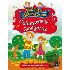 Gülümsemeyi Seviyoruz - Hadisleri Öğreniyorum