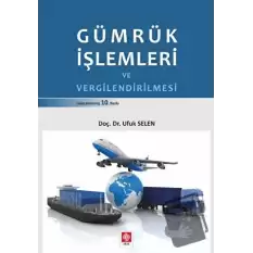 Gümrük İşlemleri ve Vergilendirilmesi