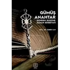 Gümüş Anahtar - Dünden Bugüne Alman Edebiyatı