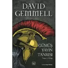 Gümüş Yayın Tanrısı - Troya 1. Kitap