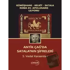 Gümüşhane - Kelkit - Satala Roma XV. Apollinaris Lejyonu Antik Çağ’da Satala’nın Şifreleri