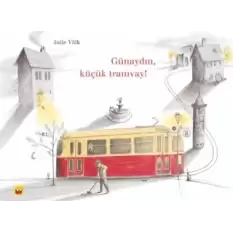 Günaydın, Küçük Tramvay!