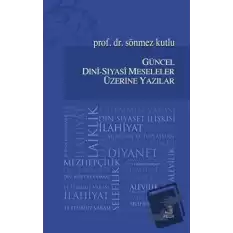 Güncel Dini - Siyasi Meseleler Üzerine Yazılar