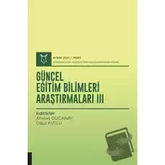 Güncel Eğitim Bilimleri Araştırmaları III (AYBAK 2021 Mart)