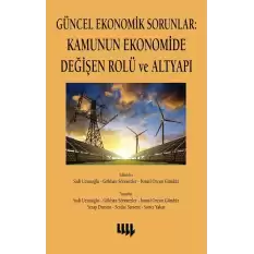 Güncel Ekonomik Sorunlar: Kamunun Ekonomide Değişen Rolü ve Altyapı