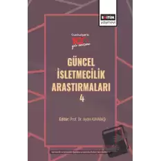 Güncel İşletmecilik Araştırmaları - 4