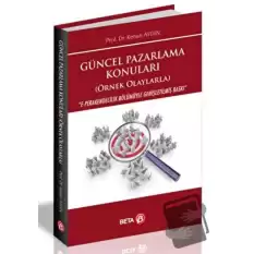 Güncel Pazarlama Konuları (Örnek Olaylarla)