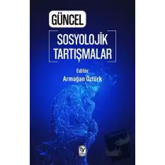 Güncel Sosyolojik Tartışmalar