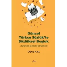 Güncel Türkçe Sözlük’te Sözlüksel Boşluk (Türkmen Türkçesi Temelinde)