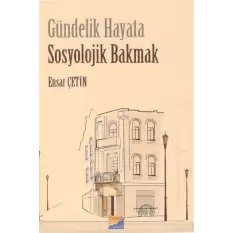 Gündelik Hayata Sosyolojik Bakmak