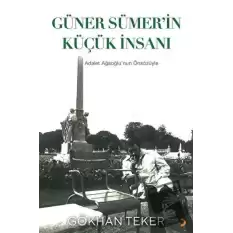 Güner Sümer’in Küçük İnsanı