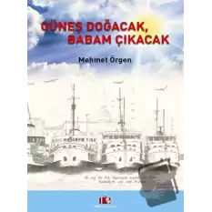 Güneş Doğacak, Babam Çıkacak (Ciltli)