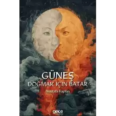 Güneş Doğmak İçin Batar