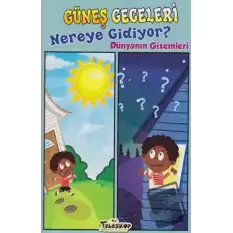 Güneş Geceleri Nereye Gidiyor?