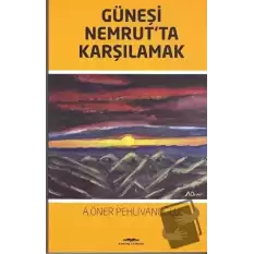 Güneşi Nemrut’ta Karşılamak