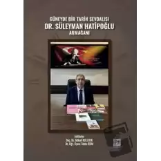 Güneyde Bir Tarih Sevdalısı Dr. Süleyman Hatipoğlu Armağanı