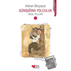 Günışığına Yolculuk - Okul Yılları 3