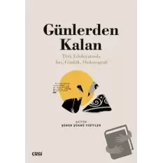 Günlerden Kalan (Türk Edebiyatında Anı, Günlük, Otobiyografi)