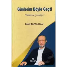 Günlerim Böyle Geçti (Bez Cilt) (Ciltli)