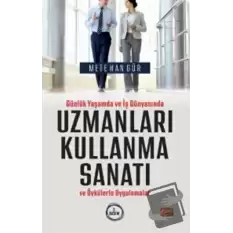 Günlük Yaşamda ve İş Dünyasında Uzmanları Kullanma Sanatı ve Öykülerle Uygulamalar