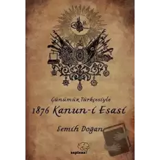 Günümüz Türkçesiyle 1876 Kanun-i Esasi