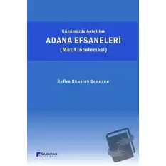 Günümüzde Anlatılan Adana Efsaneleri (Motif İncelemesi)