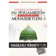 Günümüze Yansımalarıyla Hz. Peygamber’in Muasırlarıyla Münasebetleri-3 Yahudilerle Münasebetler