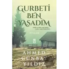 Gurbeti Ben Yaşadım