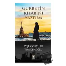 Gurbetin Kitabını Yazdım