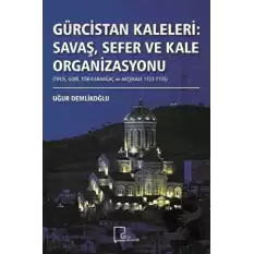 Gürcistan Kaleleri: Savaş Sefer ve Kale Organizasyonu