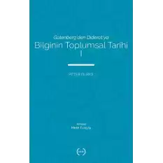 Gutenbergden Diderotya - Bilginin Toplumsal Tarihi 1