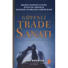 Güvenli Trade Sanatı -  Market Hareketlerine Disiplin, Güven ve Kazanan Tutumlarla Hâkim Olun