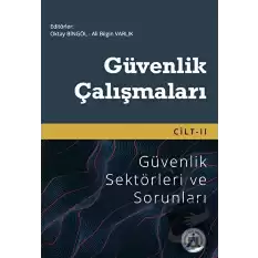 Güvenlik Çalışmaları Cilt II - Güvenlik Sektörleri ve Sorunları