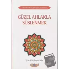 Güzel Ahlakla Süslenmek - Ümmetin Kurtuluşuna Giden Yolda 6