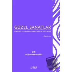 Güzel Sanatlar Alanında Uluslararası Araştırma ve Derlemeler - Mart 2023