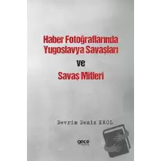 Haber Fotoğraflarında Yugoslavya Savaşları ve Savaş Mitleri