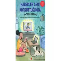 Haberler Seni Korkuttuğunda Ne Yapabilirsin?