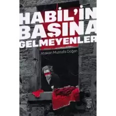 Habilin Başına Gelmeyenler