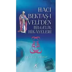 Hacı Bektaş-ı Veli’den Bilgelik Hikayeleri