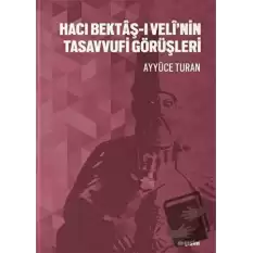 Hacı Bektaş-ı Veli’nin Tasavvufi Görüşleri