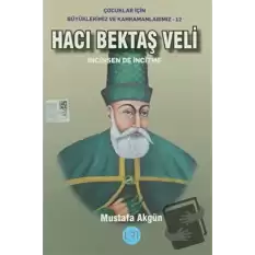 Hacı Bektaş Veli - İncinsen de İncitme