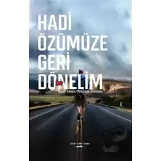 Hadi Özümüze Geri Dönelim