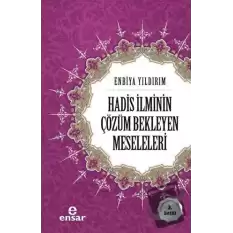 Hadis İlminin Çözüm Bekleyen Meseleleri