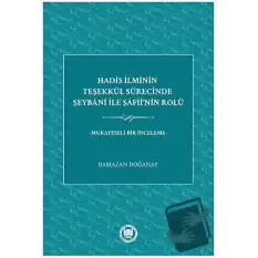 Hadis İlminin Teşekkül Sürecinde Şeybani İle Şafii’nin Rolü