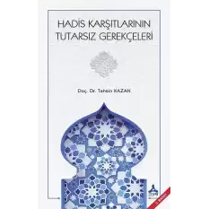 Hadis Karşıtlarının Tutarsız Gerekçeleri