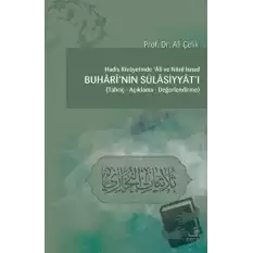 Hadis Rivayetinde Ali ve Nazil İsnad Buharinin Sülasiyyatı